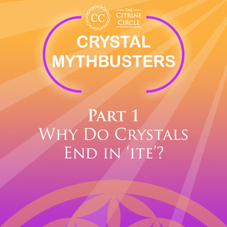 Crystal Mythbusters - Why Do Crystal Names End in 'ite'?